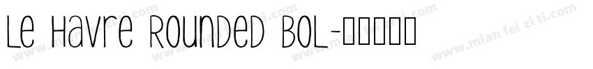 Le Havre Rounded Bol字体转换